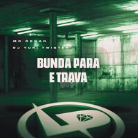 Bunda para e Trava - Mc Renan & dj yuri twister