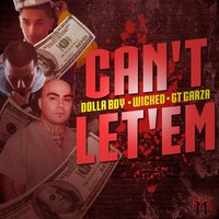 Can't Let 'Em - Wicked & GT Garza & Dolla Boy