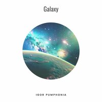 Galaxy - Igor Pumphonia