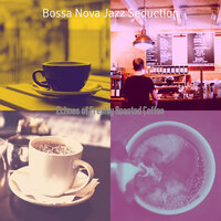Amazing Moods for Freshly Roasted Coffee - Bossa Nova Jazz Seduction