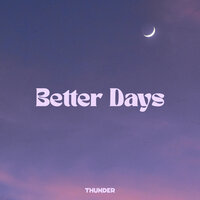 Better Days - Thunder & Lo