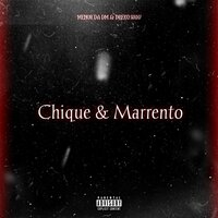 Chique & Marrento - MENOR DA DM & Dreko