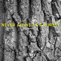Never Alone in a Forest - Invivo & Роберт Шуман