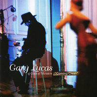 Coming Clean - Gary Lucas & Gods and Monsters