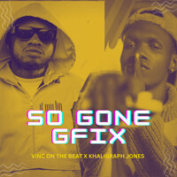 So Gone Gfix - Vinc On The Beat & Khaligraph Jones