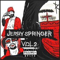 Jerry Springer II - RonnyHuana & DEPRI & Sel