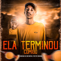 Ela Terminou Comigo - DJ Henrique de São Mateus & MC Fefe Original