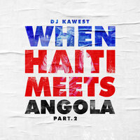 When Haiti Meets Angola, Pt.2 - Dj kawest