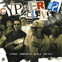 Cypher Clave #2 - Leyruk & Alan G & Company Yo & Red Pill