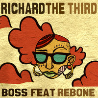 Boss - Richard The Third & Rebone & Das Kapital