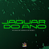 Jaguar do Ano - MC Cacas & Mc Lukinhas JH & MT NO BEAT