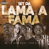 Set da Lama a Fama - Lyvo & MC L7 & Bidu Ariel & MC RP