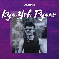 Kya Yeh Pyaar - Dennis