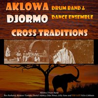 Scotland the Brave - Aklowa Drum Band, Djorwaa Dancers & Aklowa Drum Band & Djorwaa Dancers & Odai Nmai & The Late Felix Cobbson & Daniel Adotey