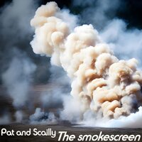The smokescreen - Pat and Scailly