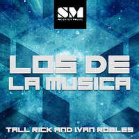 Los de la Musica - Tall Rick & Ivan Robles & Tall Rick & Ivan Robles