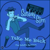 Take Me Back - Sunday Slim & Drs