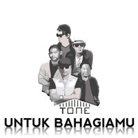 Untuk Bahagiamu - Tone