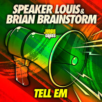 Tell Em - Speaker Louis & Brian Brainstorm