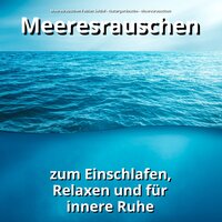 Meer als Einschlafhilfe - Meeresrauschen Fabian Seidel & Naturgeräusche & Meeresrauschen
