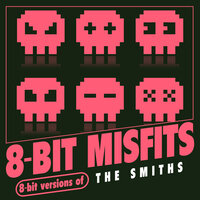 There Is a Light That Never Goes Out - 8-Bit Misfits
