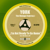 I'm Not Ready to Go Home - York