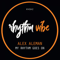 My Rhythm Goes On - Alex Aleman & Chico Flash