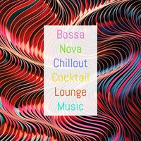 Chillin' on the Beach with a Coktail in Hand - Bossa Nova & Bossa Nova Lounge Orchestra & Love Bossa