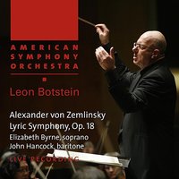Lyric Symphony, Op. 18: IV. Langsam - Leon Botstein & American Symphony Orchestra & John Hancock & Elizabeth Byrne & Alexander von Zemlinsky