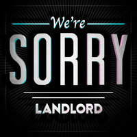 We're Sorry - Landlord