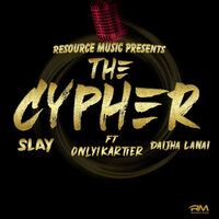 The Cypher - Daijha Lanai & Slay & Only1Kartier