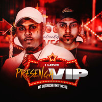 I Love Presença Vip - MC Buchecha & MC HB