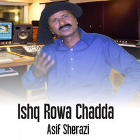 Ishq Rowa Chadda - Asif Sherazi & Tahir Ch