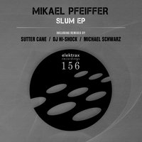 Slum - Mikael Pfeiffer & DJ Hi-Shock