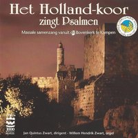Psalm 100, vers 1, 2, 3 en 4 - Het Holland-Koor & Jan Quintus Zwart & Willem Hendrik Zwart
