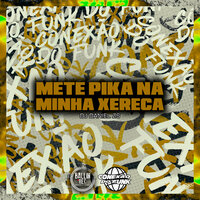 Mete Pika na Minha Xereca - DJ Daniel da ZS & DJ Kaique Zs