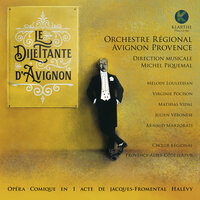 Le Dilettante d'Avignon, Act I, Scene 13: "Reprise Final bis" - Arnaud Marzorati & Virginie Pochon & Michel Piquemal & Mathias Vidal & Orchestre Régional Avignon Provence & Julien Véronèse