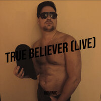 True Believer - Dominic