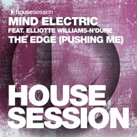 The Edge (Pushing Me) - Mind Electric & Elliotte Williams-N'Dure