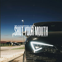 SHUT YOUR MOUTH - G$G & Vlad  Romanov & MVRGØ