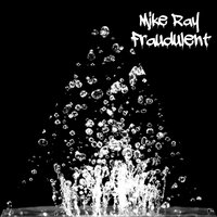 Fraudulent - Mike Ray