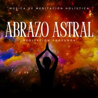 Encuentro Con el Alma - Música de Meditación Holística