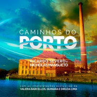 Caminhos do Porto - Ricardo Severo & Nicholas Mansueto & Dirléia Lima