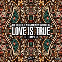 Love Is True - The House Rejects & Madness Gangsters & Lex Empress