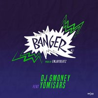 Banger - DJ G Money & Yomisars