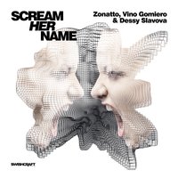 Scream Her Name - Zonatto & Vino Gomiero & Dessy Slavova & Division 4