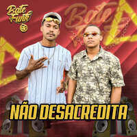 Não Desacredita - MC WL & Bate Funk & Mc Jão