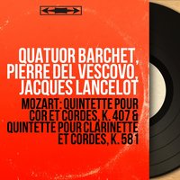 Quintette pour clarinette et cordes in A Major, K. 581: I. Allegro - Jacques Lancelot & Quatuor Barchet & Вольфганг Амадей Моцарт
