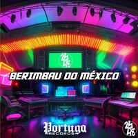Berimbau do México - MC MN & Mc Juninho Dl & DJ GORDONSK