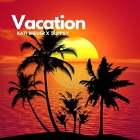 Vacation - Kati Breuer & Trippsy